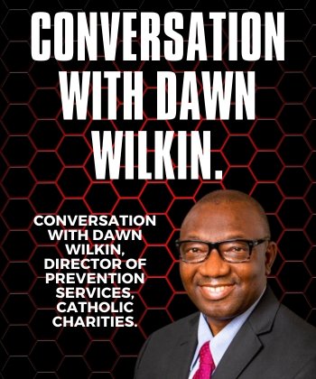 Conversation with Dawn Wilkin, Director of Prevention Services, Catholic Charities.