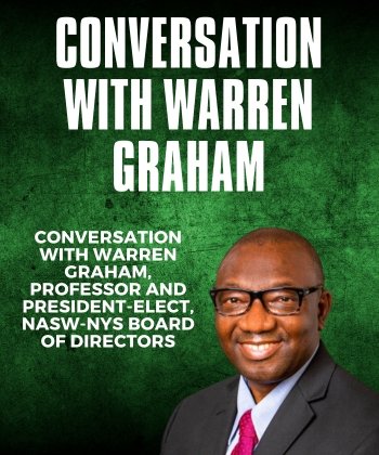 Conversation with Warren Graham, Professor and President-Elect, NASW-NYS Board of Directors